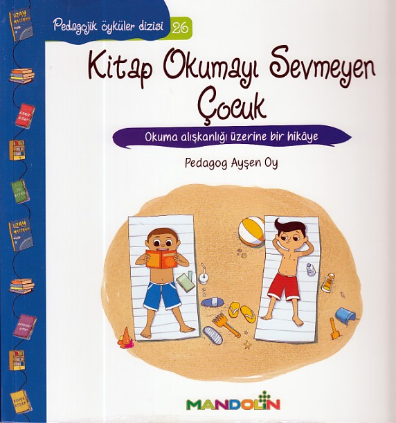 Pedagojik Öyküler 26 - Kitap Okumayı Sevmeyen Çocuk Pedagojik Öyküler 26 - Kitap Okumayı Sevmeyen Çocuk
