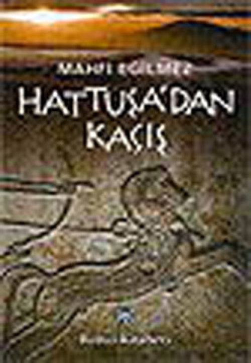 Hattuşa'dan Kaçış Hattuşa'dan Kaçış