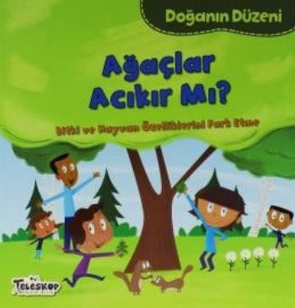 Doğanın Düzeni Ağaçlar Acıkır Mı? Doğanın Düzeni Ağaçlar Acıkır Mı?