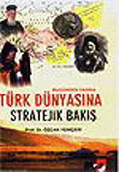 Türk Dünyasına Stratejik Bakış Türk Dünyasına Stratejik Bakış