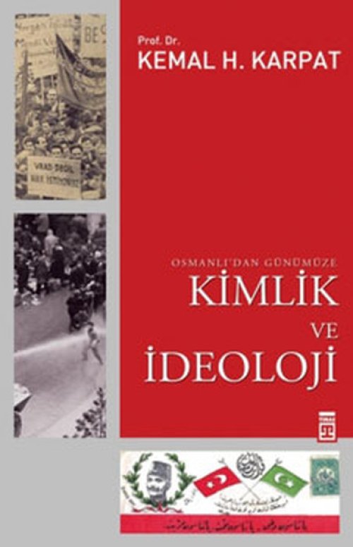 Osmanlı’dan Günümüze Kimlik ve İdeoloji Osmanlı’dan Günümüze Kimlik ve İdeoloji