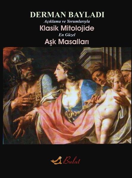Klasik Mitolojide En Güzel Aşk Masalları; Açıklamalı ve Yorumlarıyla Klasik Mitolojide En Güzel Aşk Masalları; Açıklamalı ve Yorumlarıyla
