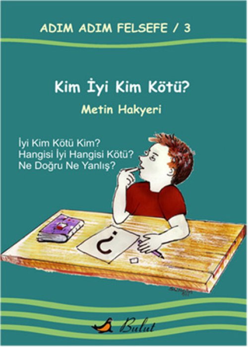 Kim İyi Kim Kötü? / Adım Adım Felsefe 3.Kitap Kim İyi Kim Kötü? / Adım Adım Felsefe 3.Kitap