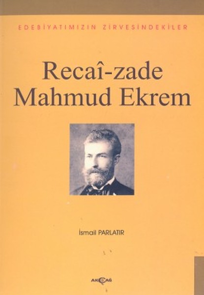 Recai-zade Mahmud EkremEdebiyatımızın Zirvesindekiler Recai-zade Mahmud EkremEdebiyatımızın Zirvesindekiler