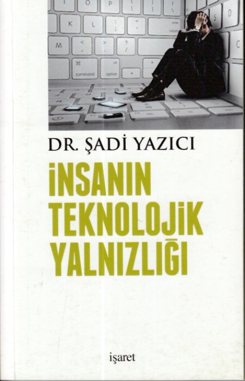 İnsanın Teknolojik Yalnızlığı İnsanın Teknolojik Yalnızlığı