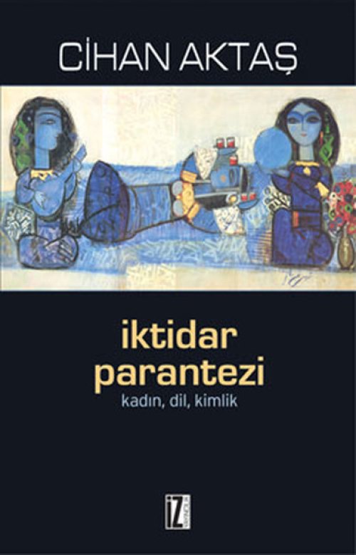 İktidar Parantezi Kadın, Dil, Kimlik İktidar Parantezi Kadın, Dil, Kimlik