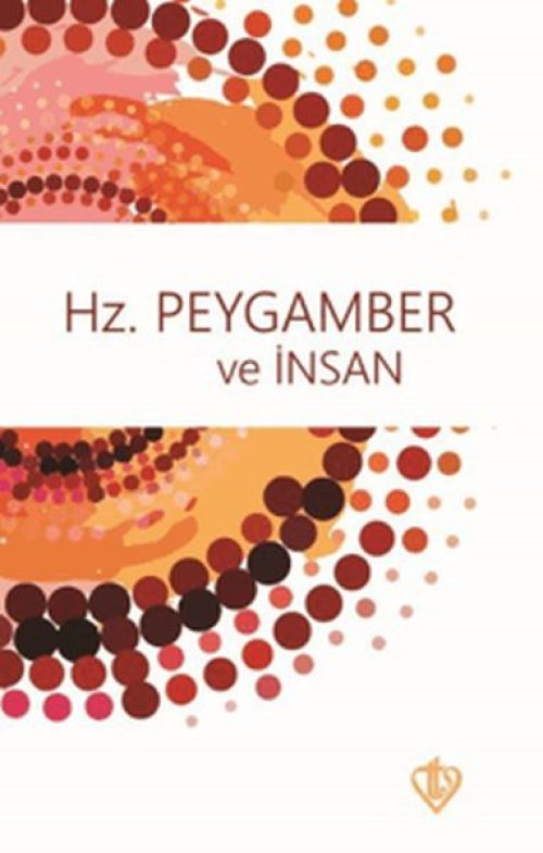Hz. Peygamber ve İnsan Hz. Peygamber ve İnsan