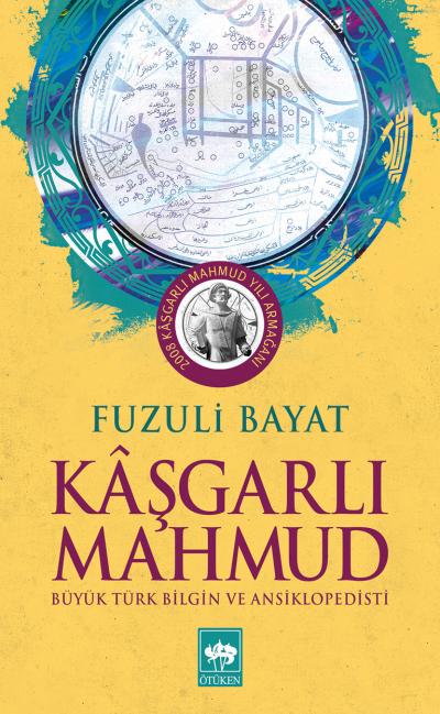 Kaşgarlı Mahmut - Büyük Türk Bilgin ve Ansiklopedisi Kaşgarlı Mahmut - Büyük Türk Bilgin ve Ansiklopedisi