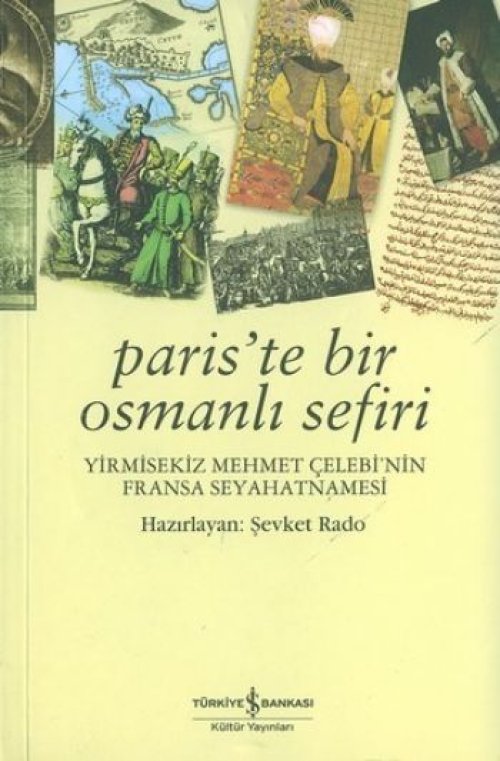 Paris'te Bir Osmanlı Sefiri / Yirmisekiz Meet Çelebi'nin Fransa Seyahatnamesi