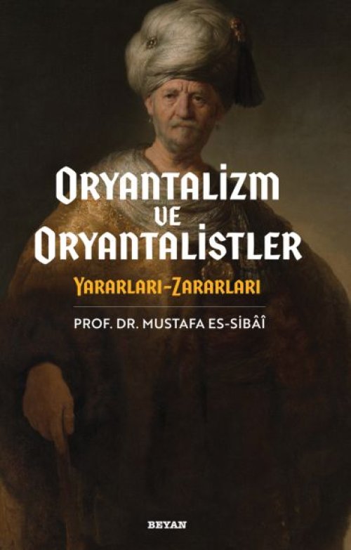 Oryantalizim ve Oryantalistler Yararları - Zararları Oryantalizim ve Oryantalistler Yararları - Zararları