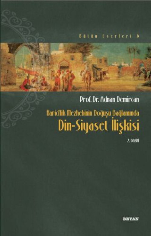 Haricilik Mezhebinin Doğuşu Bağlamında Din-Siyaset İlişkisi Haricilik Mezhebinin Doğuşu Bağlamında Din-Siyaset İlişkisi