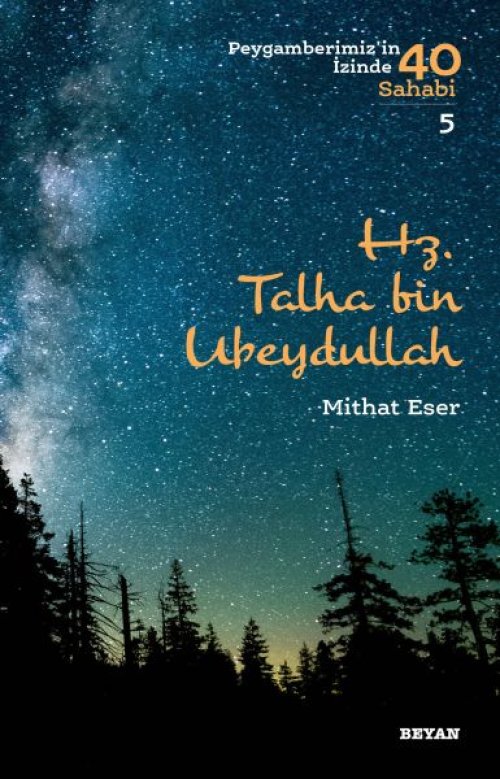 Hz. Talha bin Ubeydullah - Peygamberimiz'in İzinde 40 Sahabi - 5 Hz. Talha bin Ubeydullah - Peygamberimiz'in İzinde 40 Sahabi - 5