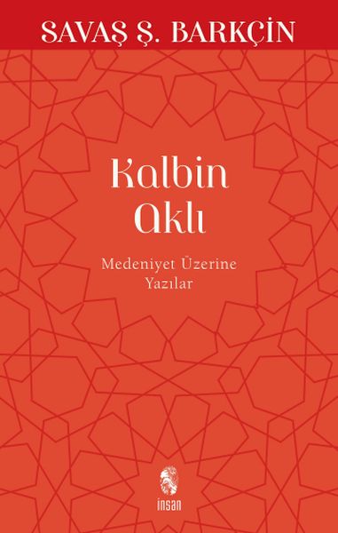 Kalbin Aklı Medeniyet Üzerine Yazılar Kalbin Aklı Medeniyet Üzerine Yazılar