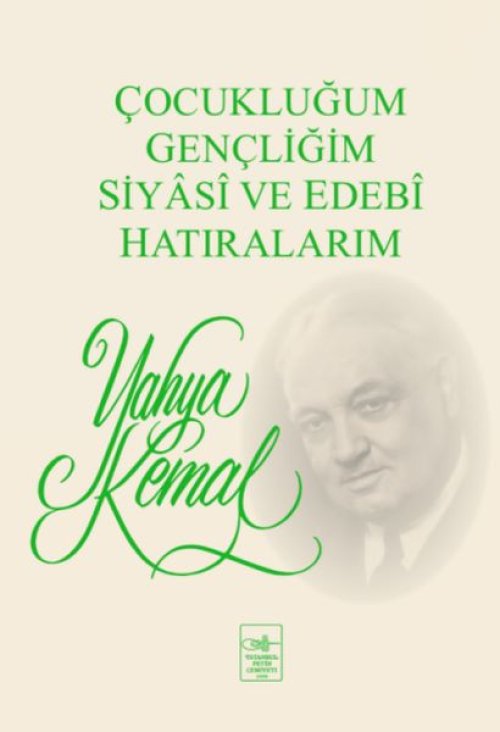 Çocukluğum, Gençliğim, Siyasi ve Edebi Hatıralarım Çocukluğum, Gençliğim, Siyasi ve Edebi Hatıralarım