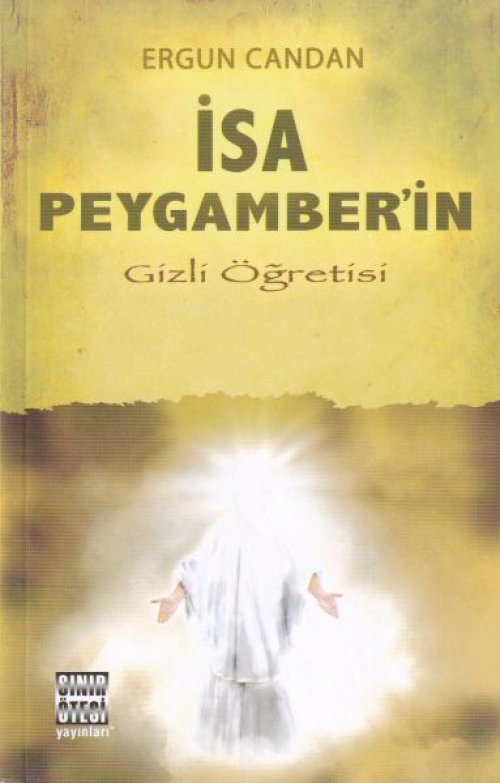 İsa Peygamber’in Gizli Öğretisi İsa Peygamber’in Gizli Öğretisi