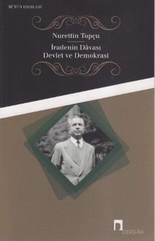 İradenin Davası / Devlet ve Demokrasi İradenin Davası / Devlet ve Demokrasi