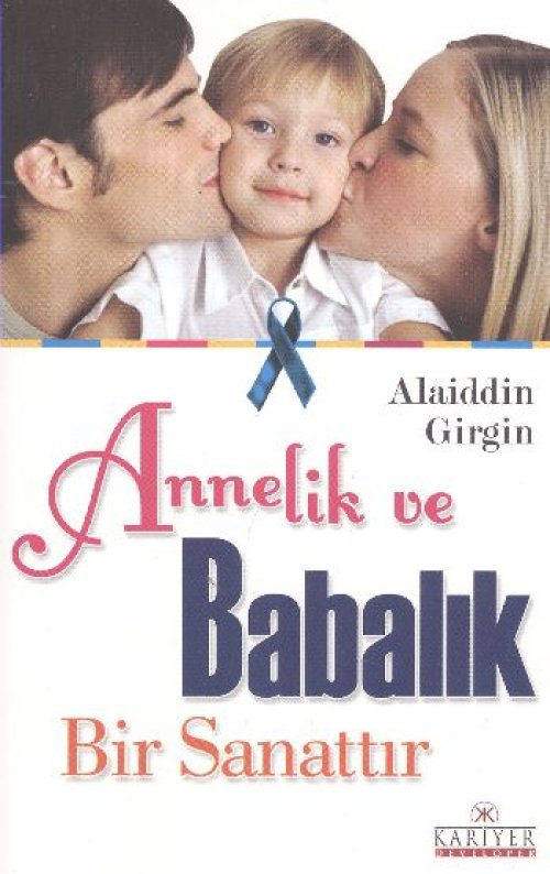 Annelik ve Babalık Bir Sanattır Annelik ve Babalık Bir Sanattır