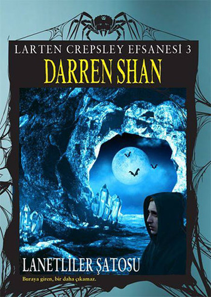 Larten Crepsley Efsanesi - Lanetliler Şatosu 3. Kitap Larten Crepsley Efsanesi - Lanetliler Şatosu 3. Kitap