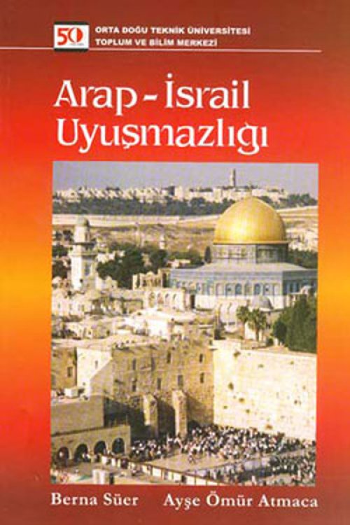 Arap - İsrail Uyuşmazlığı Arap - İsrail Uyuşmazlığı