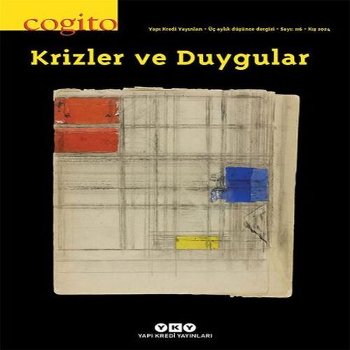 Cogito Dergisi Sayı: 116 - Krizler ve Duygular Cogito Dergisi Sayı: 116 - Krizler ve Duygular