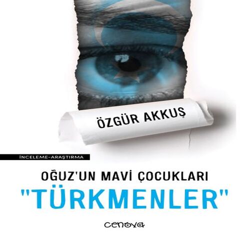 Oğuz’un Mavi Çocukları "Türkmenler" Oğuz’un Mavi Çocukları "Türkmenler"