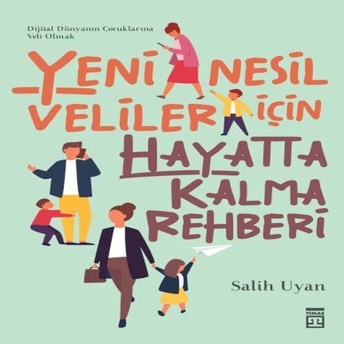 Yeni Nesil Veliler İçin Hayatta Kalma Rehberi Yeni Nesil Veliler İçin Hayatta Kalma Rehberi