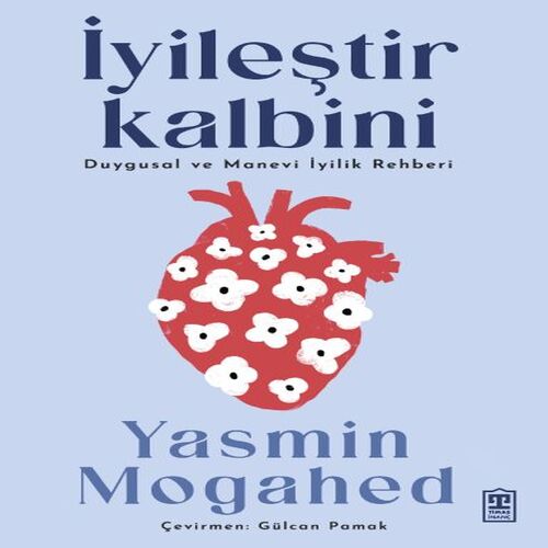 İyileştir Kalbini & Duygusal ve Manevi İyilik Rehberi İyileştir Kalbini & Duygusal ve Manevi İyilik Rehberi