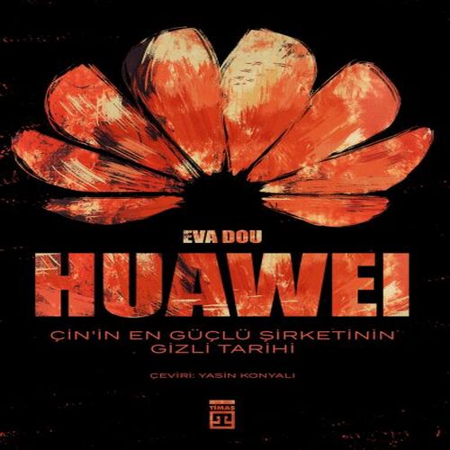 Huawei – Çin’in En Güçlü Şirketinin Gizli Tarihi Huawei – Çin’in En Güçlü Şirketinin Gizli Tarihi