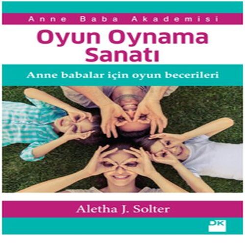 Oyun Oynama Sanatı - Anne Babalar İçin Oyun Becerileri Oyun Oynama Sanatı - Anne Babalar İçin Oyun Becerileri