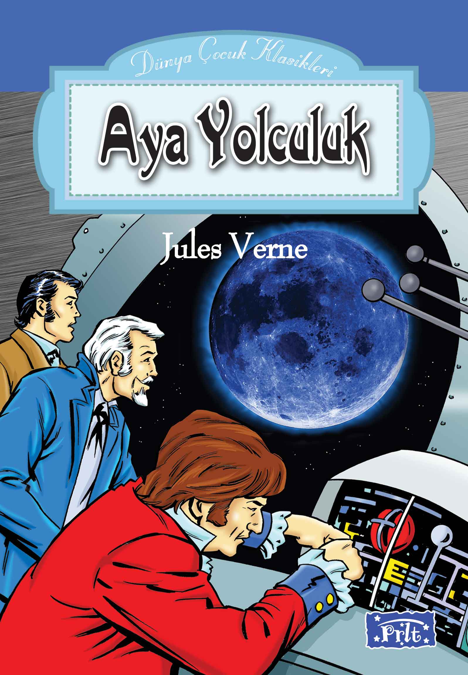 Dünya Çocuk Klasikleri Dizisi Aya Yolculuk Dünya Çocuk Klasikleri Dizisi Aya Yolculuk