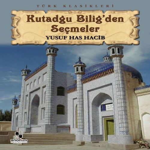 Kutadgu Bilig'den Seçmeler Kutadgu Bilig'den Seçmeler