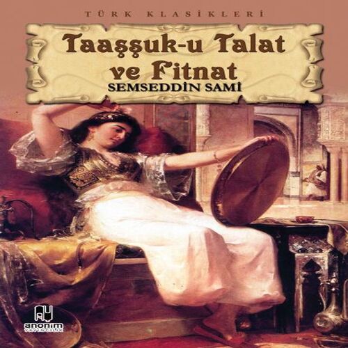 Taaşşuk-u Talat ve Fitnat Taaşşuk-u Talat ve Fitnat