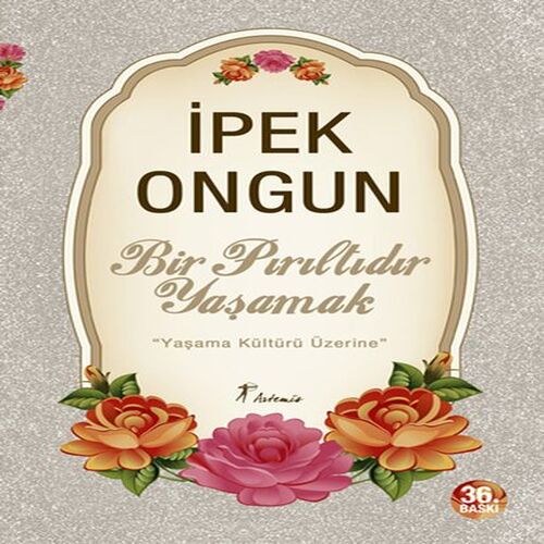 Bir Pırıltıdır Yaşamak - Yaşama Kültürü Üzerine Bir Pırıltıdır Yaşamak - Yaşama Kültürü Üzerine