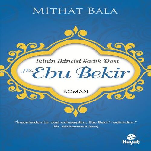 Hz. Ebu Bekir  İkinin İkincisi Sadık Dost