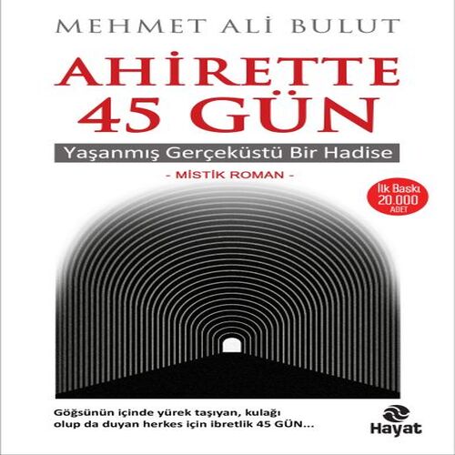 Ahirette 45 Gün - Yaşanmış Gerçeküstü Bir Hadise Ahirette 45 Gün - Yaşanmış Gerçeküstü Bir Hadise