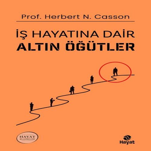 İş Hayatına Dair Altın Öğütler İş Hayatına Dair Altın Öğütler