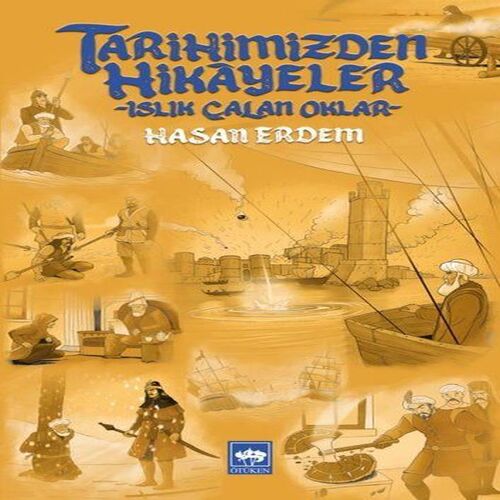 Tarihimizden Hikayeler - Islık Çalan Oklar Tarihimizden Hikayeler - Islık Çalan Oklar