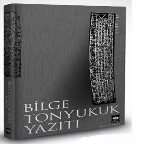 Bilge Tonyukuk Yazıtı Bilge Tonyukuk Yazıtı