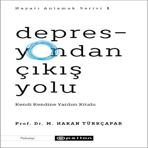 Depresyondan Çıkış Yolu - Kendi Kendine Yardım Kitabı Depresyondan Çıkış Yolu - Kendi Kendine Yardım Kitabı