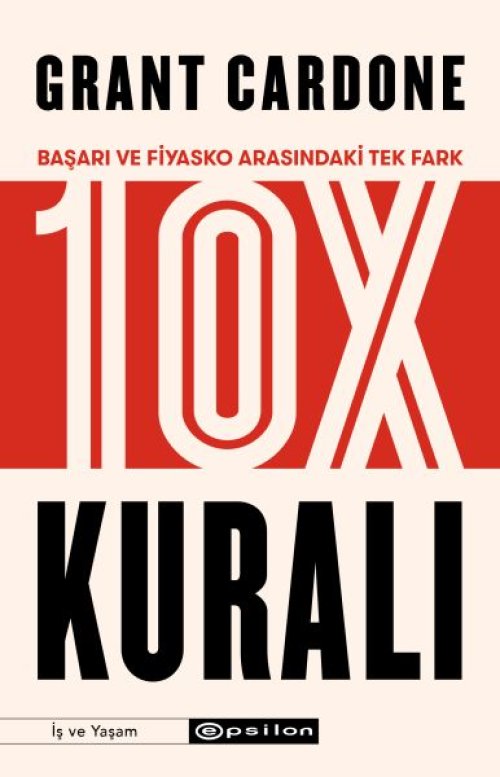 10X Kuralı - Başarı ve Fiyasko Arasındaki Tek Fark 10X Kuralı - Başarı ve Fiyasko Arasındaki Tek Fark