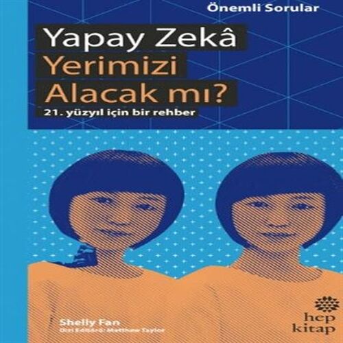 Yapay Zeka Yerimizi Alacak mı? - 21. Yüzyıl İçin Bir Rehber