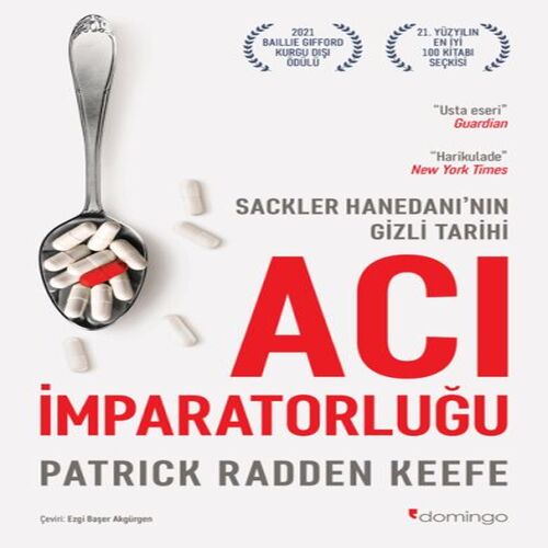 Acı İmparatorluğu: Sackler Hanedanı’nın Gizli Tarihi Acı İmparatorluğu: Sackler Hanedanı’nın Gizli Tarihi
