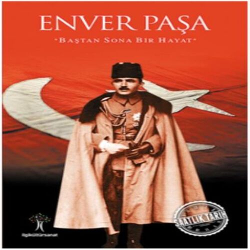 Saatlik Tarih - Enver Paşa (Baştan Sona Bir Hayat) Saatlik Tarih - Enver Paşa (Baştan Sona Bir Hayat)