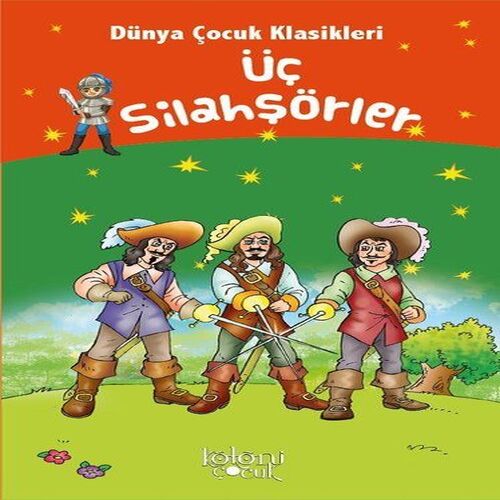 Üç Silahşörler - Dünya Çocuk Klasikleri Üç Silahşörler - Dünya Çocuk Klasikleri