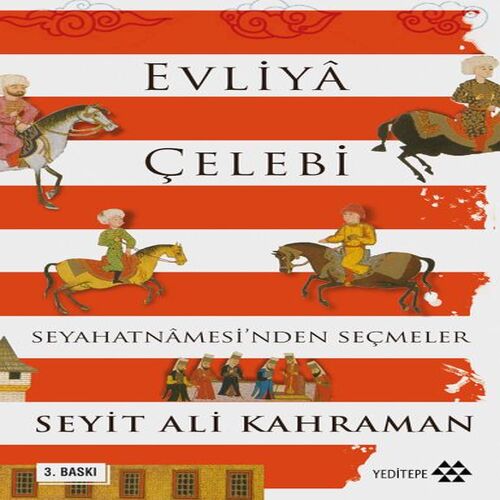 Evliya Çelebi Seyahatnamesinden Seçmeler Evliya Çelebi Seyahatnamesinden Seçmeler