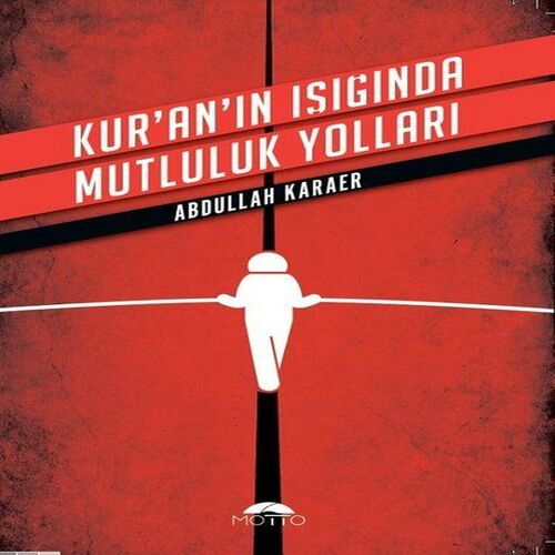 Kuranın Işığında Mutluluk Yolları Kuranın Işığında Mutluluk Yolları