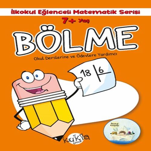 İlkokul Eğlenceli Matematik Serisi - Bölme 7+ Yaş İlkokul Eğlenceli Matematik Serisi - Bölme 7+ Yaş