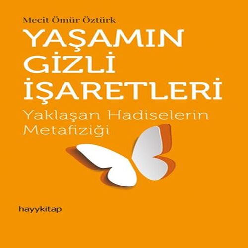 Yaşamın Gizli İşaretleri - Yaklaşan Hadiselerin Metafiziği Yaşamın Gizli İşaretleri - Yaklaşan Hadiselerin Metafiziği