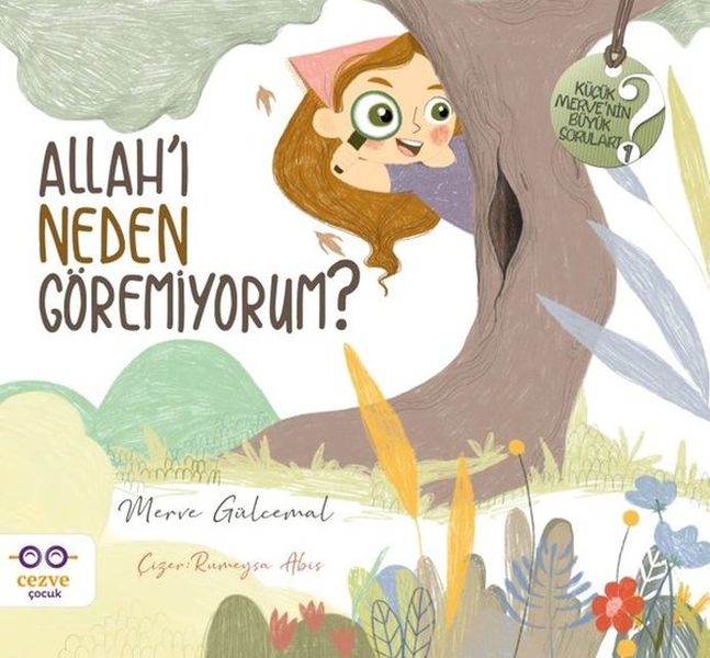 Allah'ı Neden Göremiyorum? - Küçük Merve'nin Büyük Soruları 1 Allah'ı Neden Göremiyorum? - Küçük Merve'nin Büyük Soruları 1