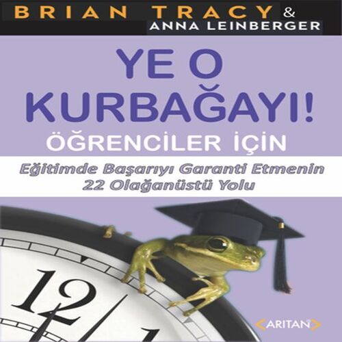 Ye O Kurbağayı - Öğrenciler İçin Ye O Kurbağayı - Öğrenciler İçin